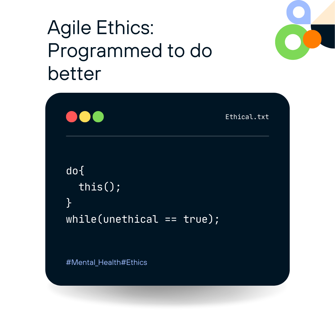 Agile Ethics: Programmed to Do Better